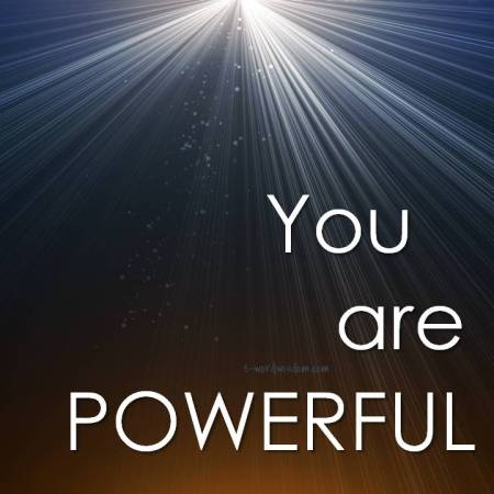 you are powerful