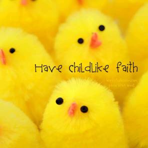 have childlike faith