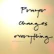 prayer changes everything