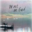 wait on God